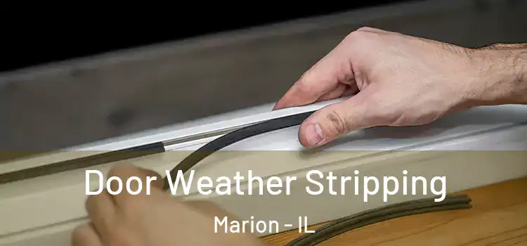 Door Weather Stripping Marion - IL
