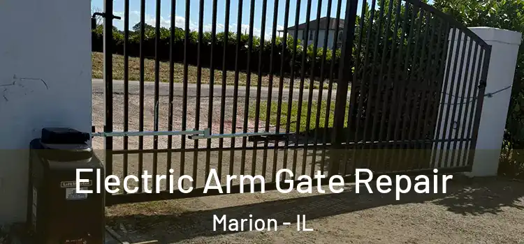 Electric Arm Gate Repair Marion - IL