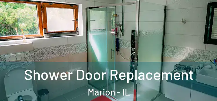 Shower Door Replacement Marion - IL